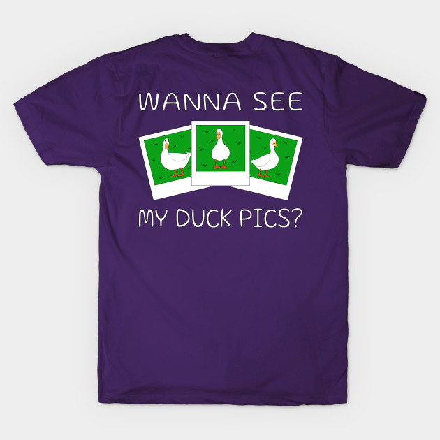 Wanna See My Duck Pics by BinChickenBaby